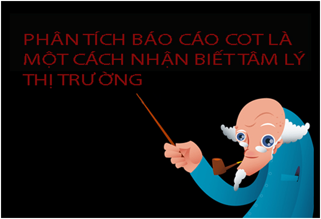 Báo cáo COT toàn tập - Báo cáo Commitment of Traders