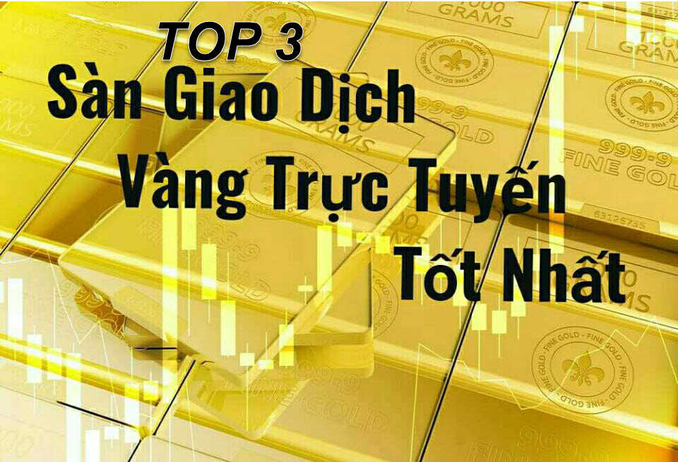 Top 3 sàn forex giao dịch Vàng tốt nhất