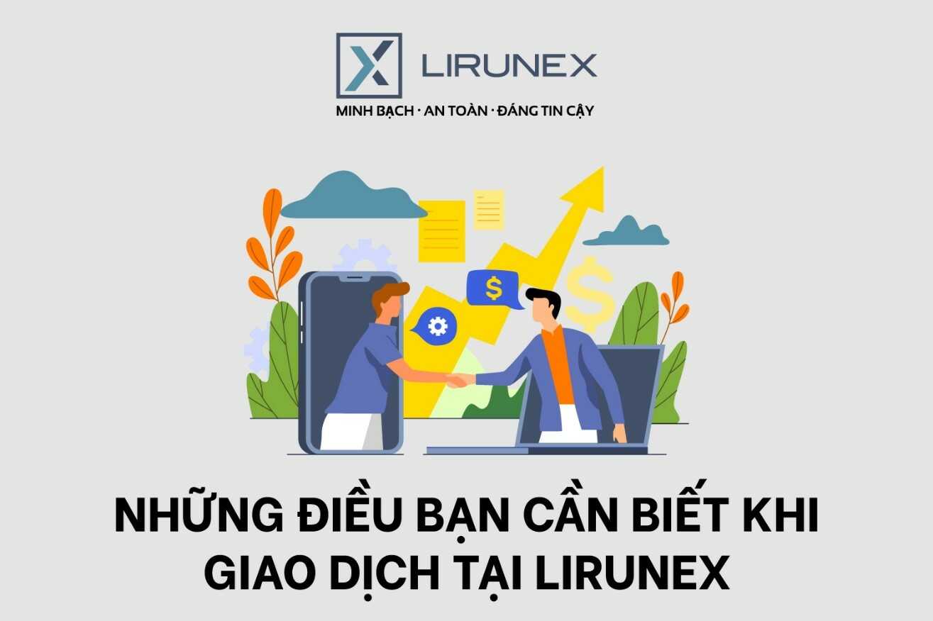 NHỮNG ĐIỀU CẦN BIẾT KHI ĐẦU TƯ TẠI SÀN LIRUNEX