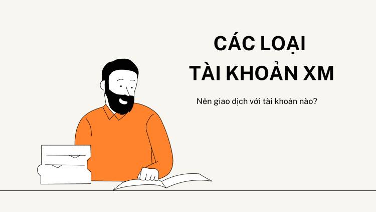 Giao dịch với XM- Các loại tài khoản XM